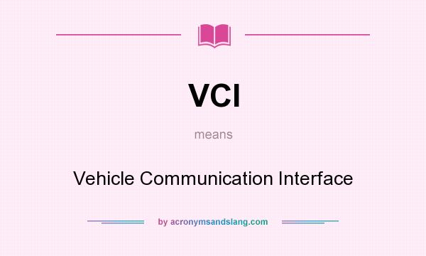 What does VCI mean? It stands for Vehicle Communication Interface