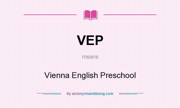 What does VEP mean? It stands for Vienna English Preschool