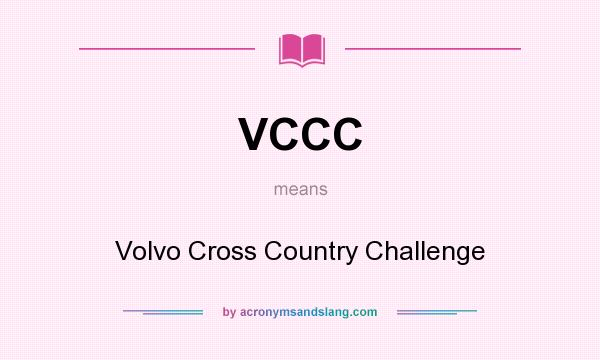 What does VCCC mean? It stands for Volvo Cross Country Challenge