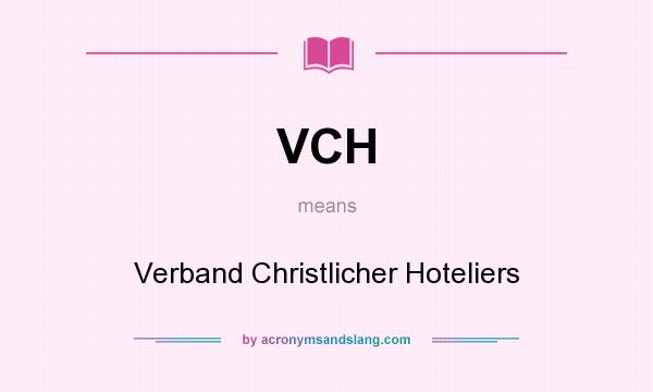 What does VCH mean? It stands for Verband Christlicher Hoteliers
