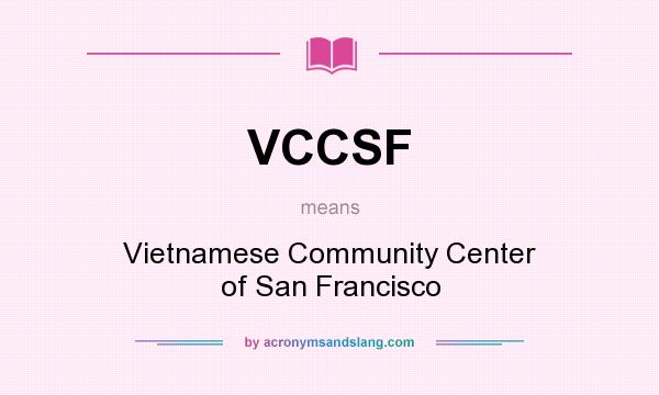 What does VCCSF mean? It stands for Vietnamese Community Center of San Francisco