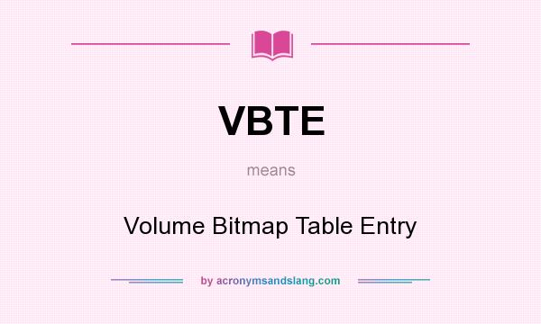 What does VBTE mean? It stands for Volume Bitmap Table Entry