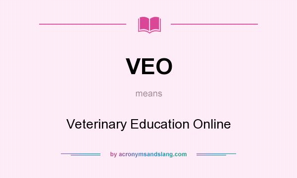 What does VEO mean? It stands for Veterinary Education Online