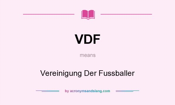 What does VDF mean? It stands for Vereinigung Der Fussballer