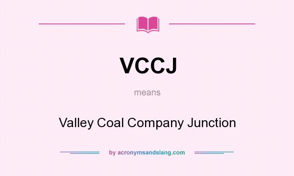 What does VCCJ mean? It stands for Valley Coal Company Junction