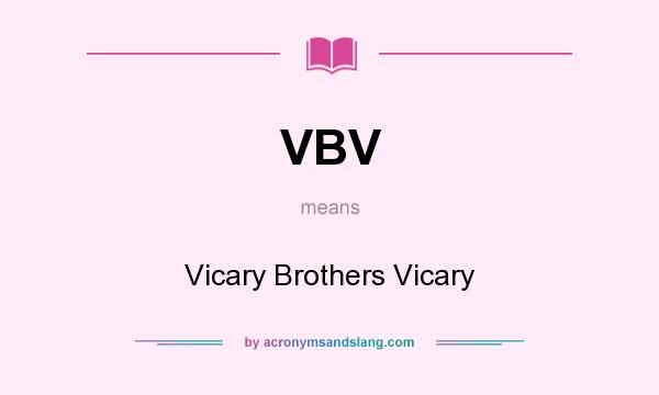 What does VBV mean? It stands for Vicary Brothers Vicary