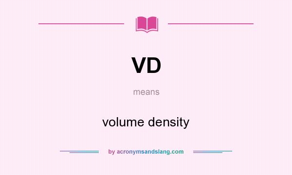 What does VD mean? It stands for volume density