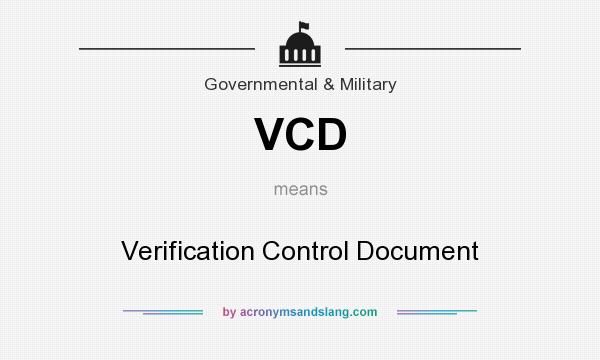 What does VCD mean? It stands for Verification Control Document