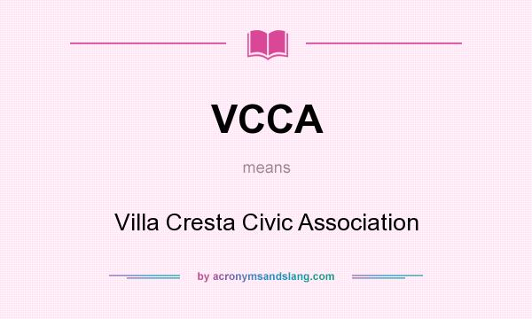 What does VCCA mean? It stands for Villa Cresta Civic Association