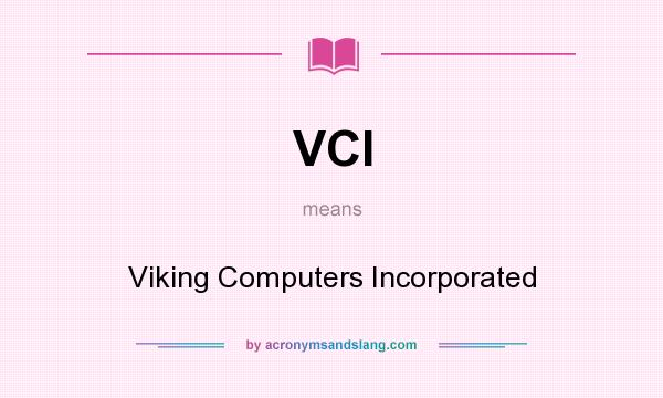 What does VCI mean? It stands for Viking Computers Incorporated