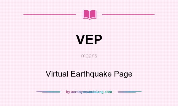 What does VEP mean? It stands for Virtual Earthquake Page