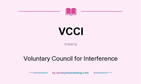 What does VCCI mean? It stands for Voluntary Council for Interference