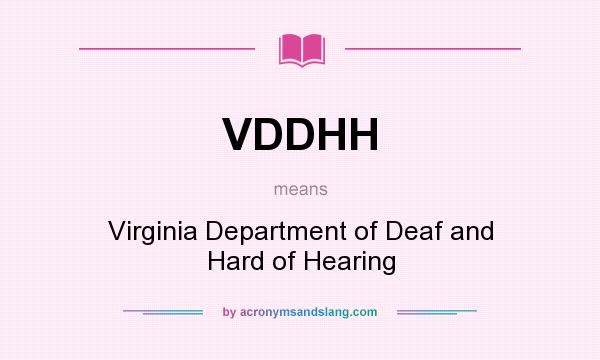 What does VDDHH mean? It stands for Virginia Department of Deaf and Hard of Hearing
