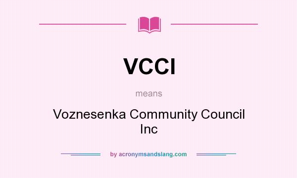 What does VCCI mean? It stands for Voznesenka Community Council Inc