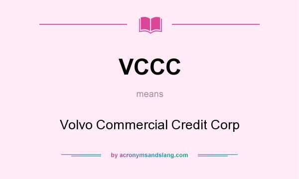 What does VCCC mean? It stands for Volvo Commercial Credit Corp