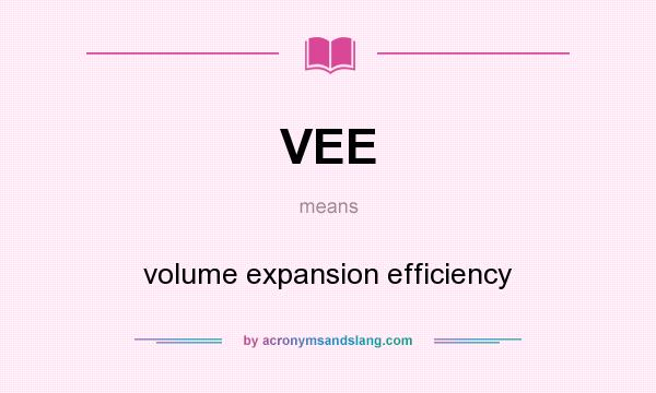 What does VEE mean? It stands for volume expansion efficiency