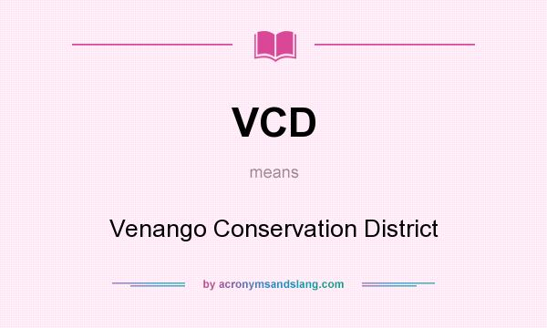 What does VCD mean? It stands for Venango Conservation District