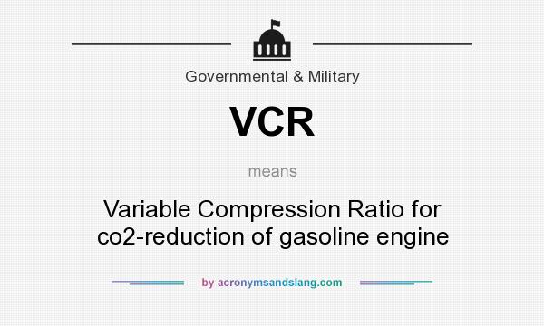 What does VCR mean? It stands for Variable Compression Ratio for co2-reduction of gasoline engine