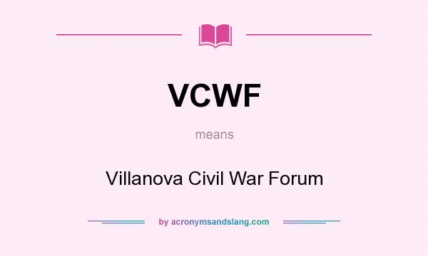 What does VCWF mean? It stands for Villanova Civil War Forum