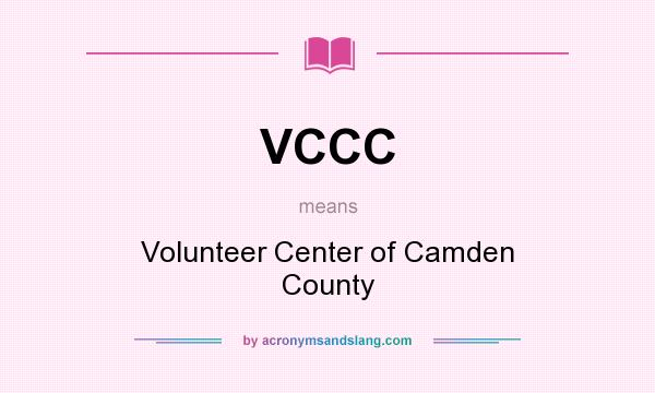 What does VCCC mean? It stands for Volunteer Center of Camden County