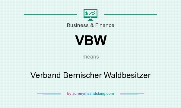 What does VBW mean? It stands for Verband Bernischer Waldbesitzer
