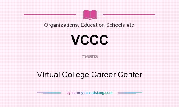What does VCCC mean? It stands for Virtual College Career Center