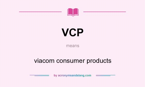 What does VCP mean? It stands for viacom consumer products