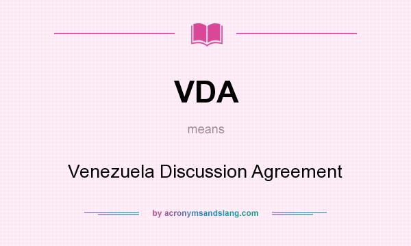 What does VDA mean? It stands for Venezuela Discussion Agreement