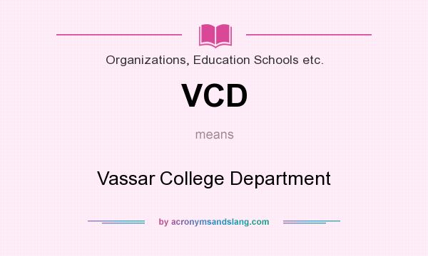 What does VCD mean? It stands for Vassar College Department