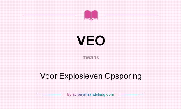 What does VEO mean? It stands for Voor Explosieven Opsporing