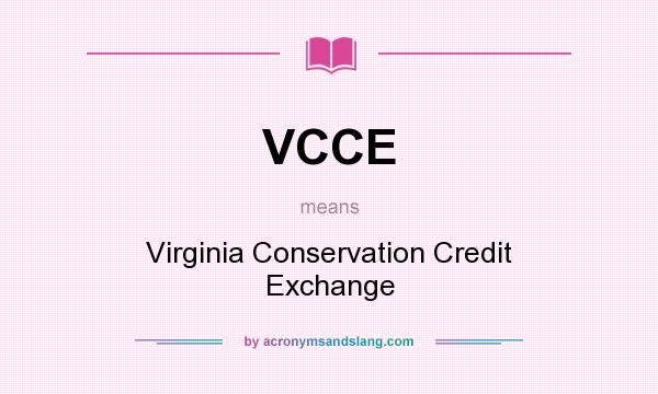 What does VCCE mean? It stands for Virginia Conservation Credit Exchange