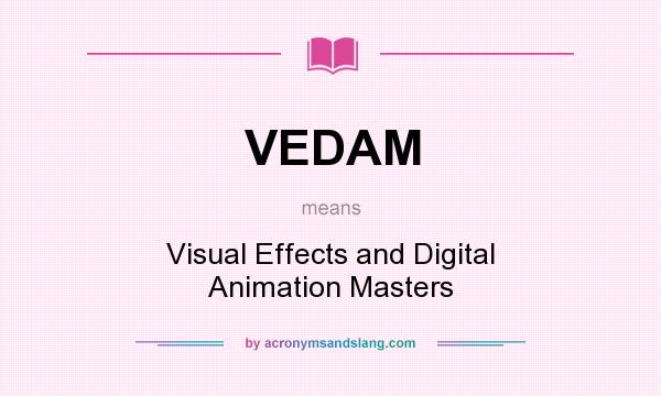 What does VEDAM mean? It stands for Visual Effects and Digital Animation Masters