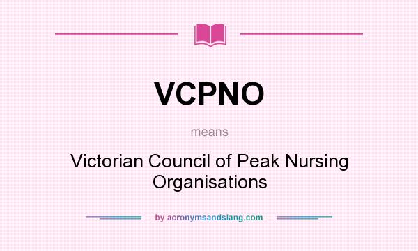 What does VCPNO mean? It stands for Victorian Council of Peak Nursing Organisations