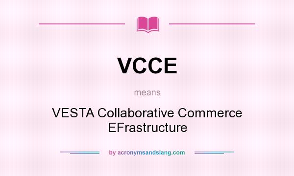 What does VCCE mean? It stands for VESTA Collaborative Commerce EFrastructure