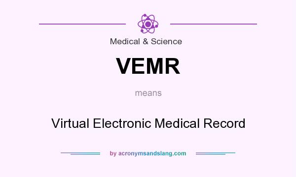 What does VEMR mean? It stands for Virtual Electronic Medical Record