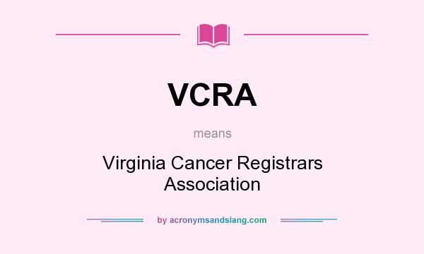 What does VCRA mean? It stands for Virginia Cancer Registrars Association