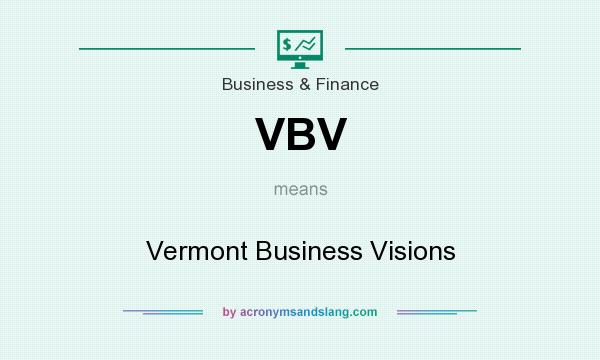 What does VBV mean? It stands for Vermont Business Visions