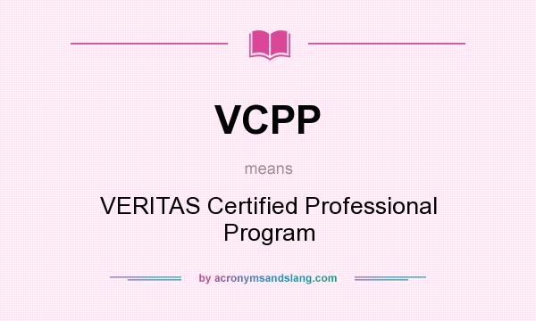 What does VCPP mean? It stands for VERITAS Certified Professional Program