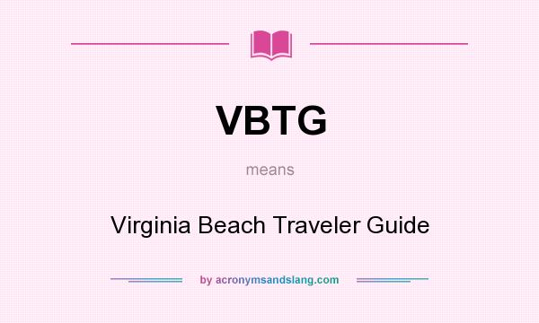 What does VBTG mean? It stands for Virginia Beach Traveler Guide