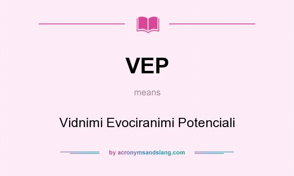 What does VEP mean? It stands for Vidnimi Evociranimi Potenciali