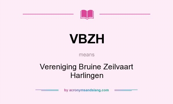 What does VBZH mean? It stands for Vereniging Bruine Zeilvaart Harlingen