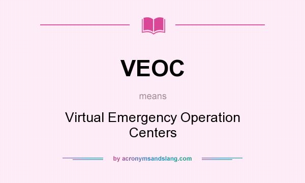 What does VEOC mean? It stands for Virtual Emergency Operation Centers