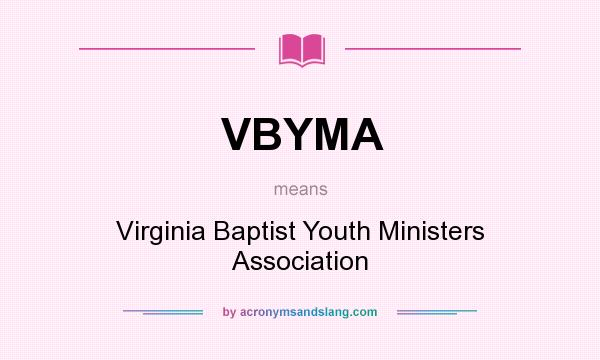 What does VBYMA mean? It stands for Virginia Baptist Youth Ministers Association