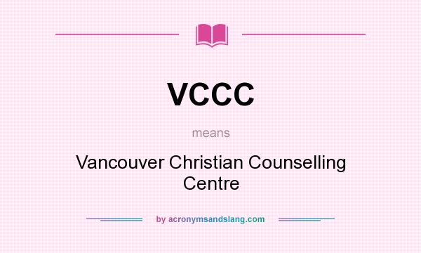 What does VCCC mean? It stands for Vancouver Christian Counselling Centre