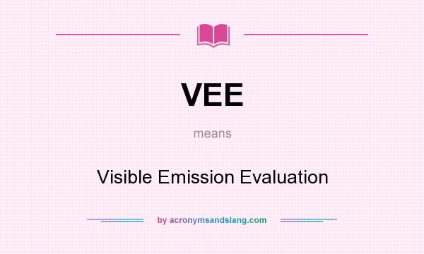 What does VEE mean? It stands for Visible Emission Evaluation