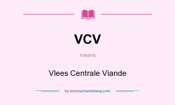 What does VCV mean? It stands for Vlees Centrale Viande