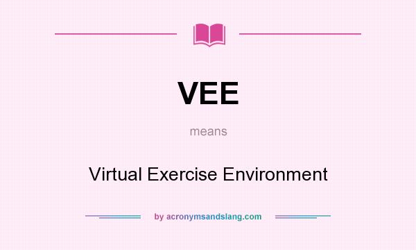 What does VEE mean? It stands for Virtual Exercise Environment