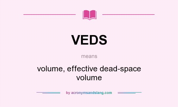 What does VEDS mean? It stands for volume, effective dead-space volume