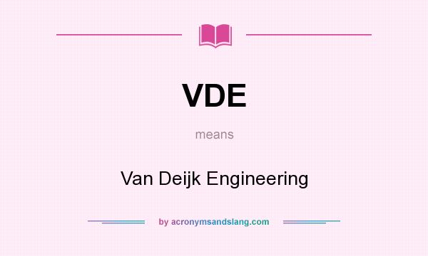What does VDE mean? It stands for Van Deijk Engineering