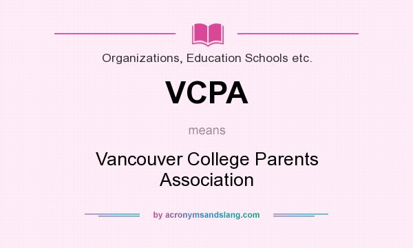 What does VCPA mean? It stands for Vancouver College Parents Association